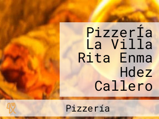 PizzerÍa La Villa Rita Enma Hdez Callero