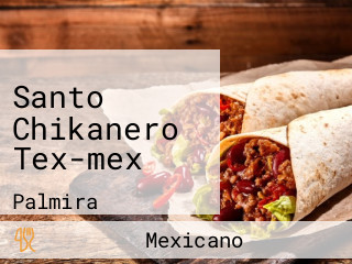 Santo Chikanero Tex-mex