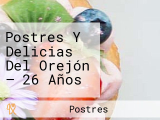 Postres Y Delicias Del Orejón — 26 Años