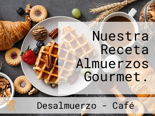 Nuestra Receta Almuerzos Gourmet.