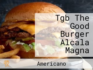 Tgb The Good Burger Alcala Magna