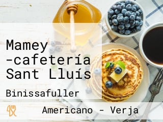 Mamey -cafetería Sant Lluís