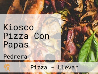 Kiosco Pizza Con Papas