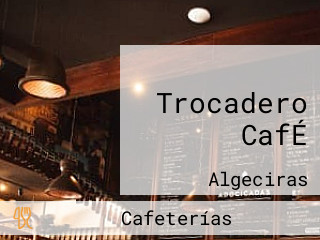 Trocadero CafÉ