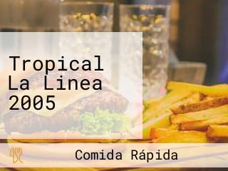Tropical La Linea 2005