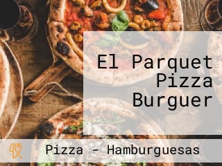 El Parquet Pizza Burguer