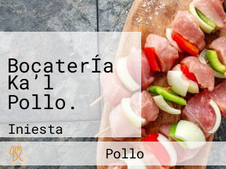 BocaterÍa Ka’l Pollo.