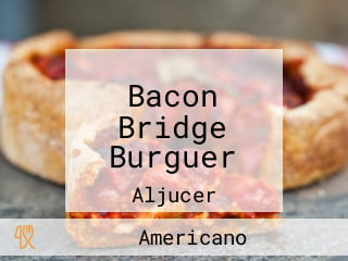 Bacon Bridge Burguer