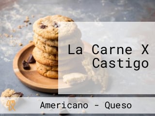 La Carne X Castigo