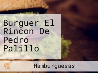 Burguer El Rincon De Pedro Palillo