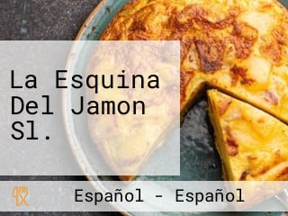 La Esquina Del Jamon Sl.