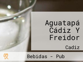 Aguatapá Cádiz Y Freidor