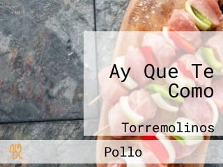 Ay Que Te Como