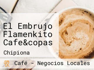 El Embrujo Flamenkito Cafe&copas