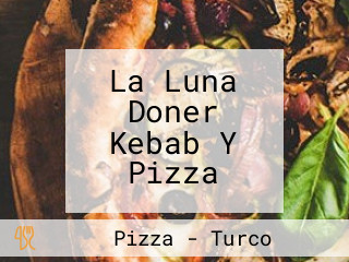 La Luna Doner Kebab Y Pizza