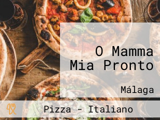 O Mamma Mia Pronto