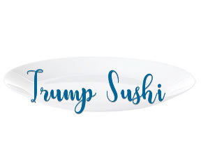 Trump Sushi